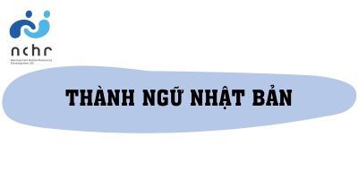 THÀNH NGỮ TRONG TIẾNG NHẬT (P1)